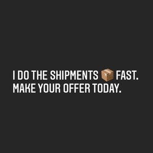 I do the shipments 📦 fast.  Make your offer today.